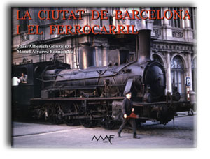 "La ciutat de Barcelona i el ferrocarril", nueva monografa ferroviaria